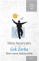 Grk Zorba : život i narav Aleksisa Zorbe